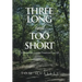 Three Long and Too Short: A Memoir of a Lost and Found and Lost Life