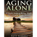 Aging Alone (Large Print): A Candid Guide to Money, Health and Living for Single Seniors