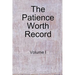 The Patience Worth Record: Volume I
