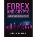 Forex and Cryptocurrency: The Ultimate Guide to Trading Forex and Cryptos. How to Make Money Online By Trading Forex and Cryptos in 2020.