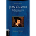 Juan Calvino: El Reformador de Ginebra