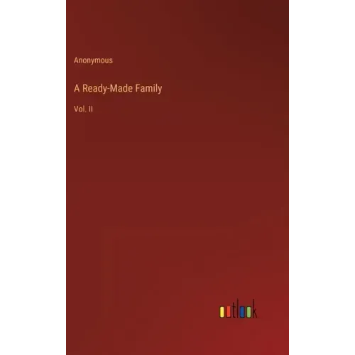 A Ready-Made Family: Vol. II