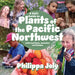 A Kid's Guide to Plants of the Pacific Northwest: With Cool Facts, Activities and Recipes