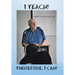 I Teach! Therefore, I Can!