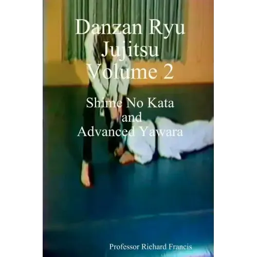 Danzan Ryu Jujitsu: Shime No Kata And Advanced Yawara