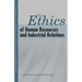 The Ethics of Human Resources and Industrial Relations