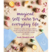 Magical Self-Care for Everyday Life: Create Your Own Personal Wellness Rituals Using the Tarot, Space-Clearing, Breath Work, High-Vibe Recipes, and Mo
