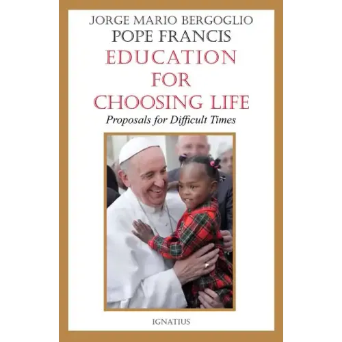 Education for Choosing Life: Proposals for Difficult Times