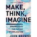 Make, Think, Imagine: Engineering the Future of Civilization