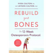 Rebuild Your Bones: The 12-Week Osteoporosis Protocol