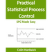 Practical Statistical Process Control: SPC Made Easy!
