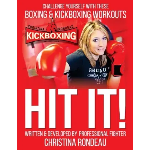 Hit It!: Challenge Yourself with these Boxing & Kickboxing Workouts