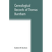 Genealogical records of Thomas Burnham, the emigrant, who was among the early settlers at Hartford, Connecticut, U.S. America, and his descendants