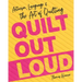 Quilt Out Loud: Activism, Language & the Art of Quilting