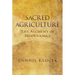 Sacred Agriculture: The Alchemy of Biodynamics
