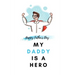 My Daddy Is a Hero: Father's Day Gift from kids Fill In The Blank Story Book Using Prompts