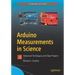 Arduino Measurements in Science: Advanced Techniques and Data Projects