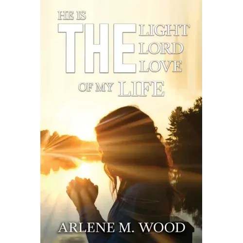 He Is the Light, the Lord, the Love of My Life