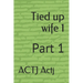 Tied up wife 1: Part 1