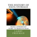 The History of Data Storage: The History of Data Storage