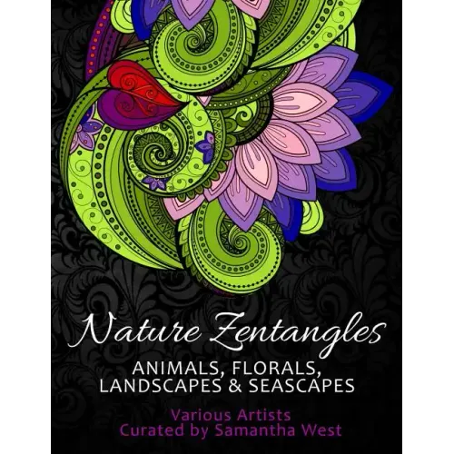 Nature Zentangles: Animals, Florals, Landscapes, and Seascapes: Coloring Books for Grown-Ups, Adult Relaxation