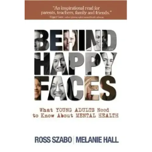 Behind Happy Faces: Taking Charge of Your Mental Health: A Guide for Young Adults