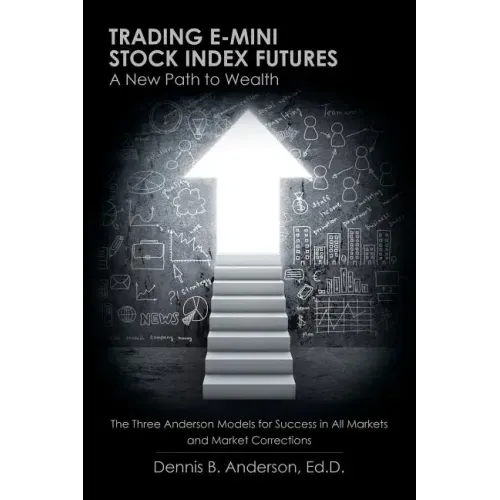 Trading E-mini Stock Index Futures: A New Path to Wealth