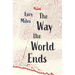 The Way the World Ends