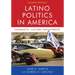 Latino Politics in America: Community, Culture, and Interests