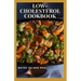 Low-Cholesterol Cook Book: Low Cholesterol Effective Recipes That Would Keep Your And Your Family Healthy