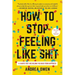 How to Stop Feeling Like Sh*t: 14 Habits That Are Holding You Back from Happiness