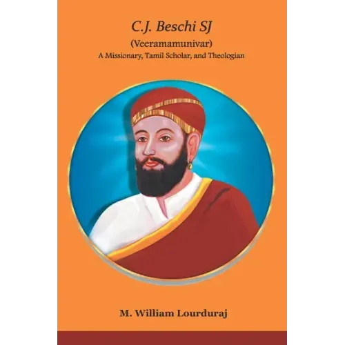 C.J. Beschi SJ (Veeramamunivar) A Missionary, Tamil Scholar, and Theologian