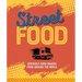 Street Food: Seriously Good Snacks from Around the World