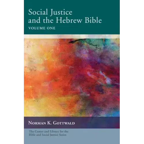 Social Justice and the Hebrew Bible, Volume One