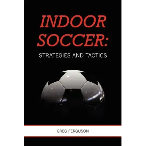 Indoor Soccer: Strategies and Tactics