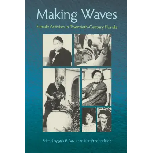 Making Waves: Female Activists in Twentieth-Century Florida