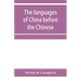 The languages of China before the Chinese: researches on the languages spoken by the pre-Chinese races of China proper previously to the Chinese occup