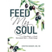 Feed My Soul: Finding True Peace with Food, Movement, Rest, and Body Image