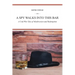 A Spy Walks into This Bar: A Cold War Tale of Misdirection and Redemption