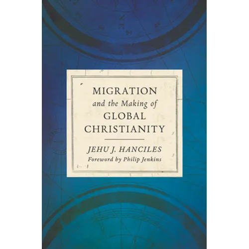 Migration and the Making of Global Christianity
