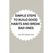 Simple Steps to Build Good Habits and Break Bad Ones