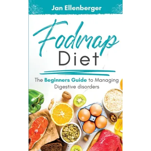Fodmap Diet: The Beginner's Guide To Managing Digestive Disorders