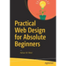 Practical Web Design for Absolute Beginners