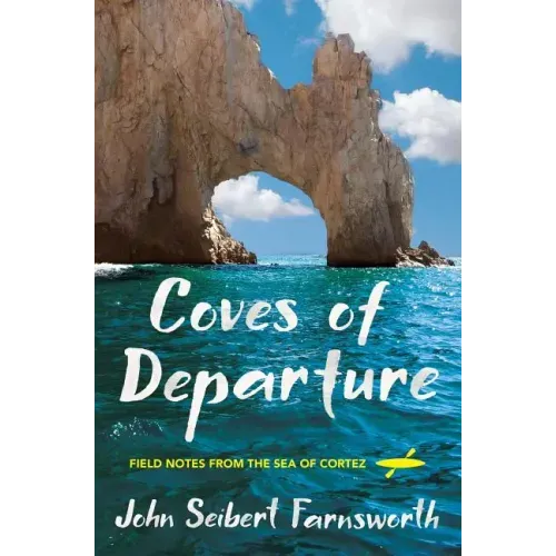 Coves of Departure: Field Notes from the Sea of Cortez