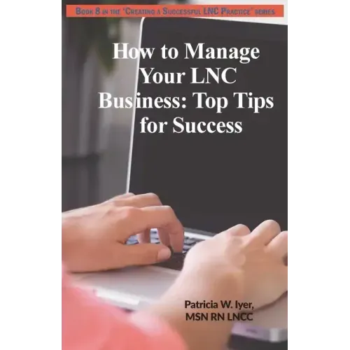 How to Manage Your LNC Business and Clients: Top Tips for Success