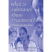 What is Substance Abuse Treatment?: A Booklet for Families