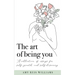 The art of being you: A collection of essays for self-growth and self-discovery