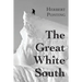 The Great White South, or With Scott in the Antarctic: Being an account of experiences with Captain Scott's South Pole Expedition and of the nature li