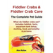 Fiddler Crabs & Fiddler Crab Care. Complete Pet Guide. What Do Fiddler Crabs Eat? Includes Habitat, Facts, Aquarium Tank Setup, Molting, Food, Persona