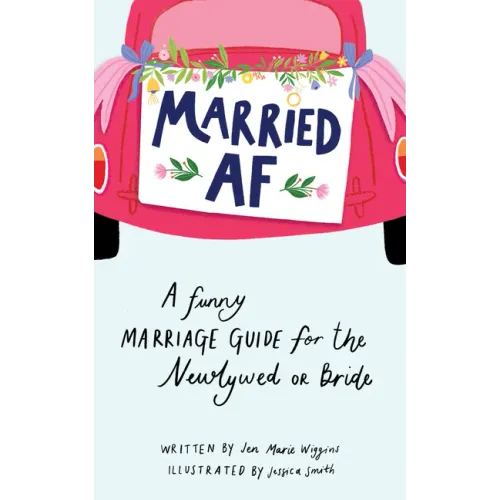 Married AF: A Funny Marriage Guide for the Newlywed or Bride